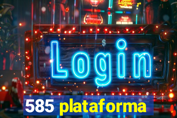 585 plataforma